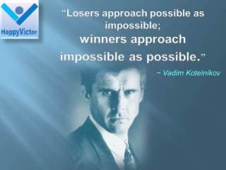 Vadim Kotelnikov Winners vs Losers quotes: Losers approach possible as impossible; Winners approach impossible as possible