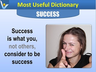 Success Definition, SUCCESS is what you, not others, consider to be success, Most Useful Dictionary Vadim Kotelnikov