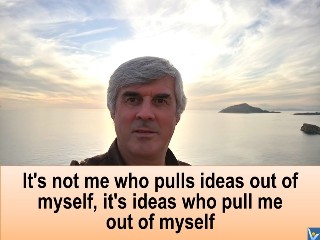 Vadim Kotelnikov quotes It's not me who pulls ideas out of myself, it's ideas who pull me out of myself.