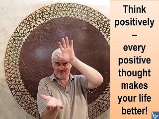 Vadim Kotelnikov Positive thinking quotes Think positively - every positive thought makes your life better