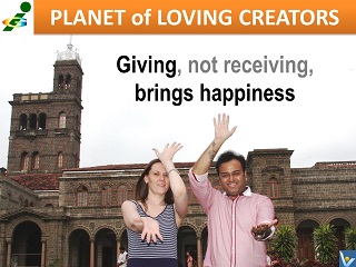 HAPPINESS advice Giving, not receiving brings happiness Vadim Kotelnikov Innompic Planet of Loving Creators