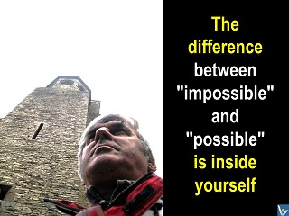 Achieve impossible! The difference between impossible and possible is inside you