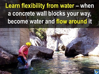 Learn flexibility from water - flow around obstacles. Vadim Kotelnikov quotes