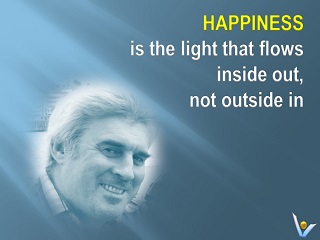 Happiness definition Happiness is the light that flows inside out, not outside in Vadim Kotelnikov quotes